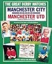 Manchester United Versus Manchester City (Great Derby Matches)