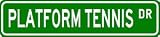 PLATFORM TENNIS Street Sign - Sport Sign - High Quality Aluminum Street Sign