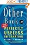 The Other Book... of the Most Perfectly Useless Information