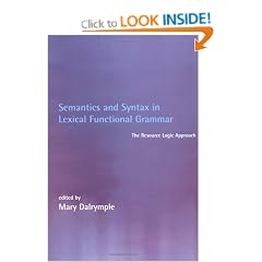 Semantics and Syntax in Lexical Functional Grammar: The Resource Logic Approach (Language, Speech and Communication)