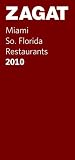 2010 Miami/So Florida (Zagatsurvey: Miami, South Florida Restaurants)