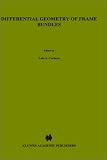 Differential Geometry of Frame Bundles (Mathematics and Its Applications)