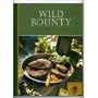 Wild Bounty, a Special Edition Game Cookbook