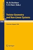 Twistor Geometry and Non-Linear Systems: Review Lectures given at the 4th Bulgarian Summer School on Mathematical Problems of Quantum Field Theory, Held ... 1980 (Lecture Notes in Mathematics)