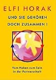 Und sie geh&ouml;ren doch zusammen. Vom Haben zum Sein in der Partnerschaft (Book on Demand)