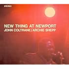 Click here to buy New Thing at Newport by  John Coltrane and Archie Shepp .
