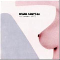 Shake Sauvage: French Soundtracks, 1968-1973