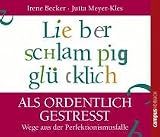 Lieber schlampig gl�cklich also ordentlich gestresst
