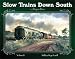 Slow Trains Down South Vol 2