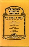Of thee I sing: A musical play in two acts (French`s musical library)