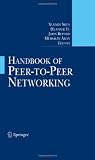 Handbook of Peer-to-Peer Networking