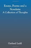 Essays, Poems and a Novelette: A Collection of Thoughts