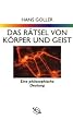 Das R�tsel von K�rper und Geist. Eine philosophische Deutung