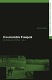 Unsustainable Transport: The Transport Crisis (Transport, Development & Sustainability)