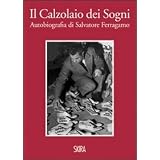 Il calzolaio dei sogni. Autobiografia di Salvatore Ferragamodi S. Ricci