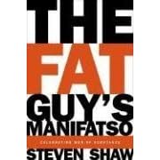 The Fat Guy's Manifatso: Celebrating Men of Substance