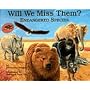 Will We Miss Them? Endangered Species (Nature's Treasures)