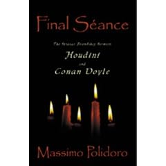 Final Seance: The Strange Friendship Between Houdini and Conan Doyle