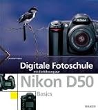 Digitale Fotoschule mit Einf�hrung zur Nikon D50. Basics - Christian Haasz