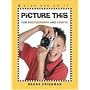 Picture This: Fun Photography and Crafts (Kids Can Do It)