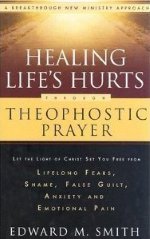 Healing Life's Hurts Through Theophostic Prayer