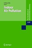 Indoor Air Pollution (The Handbook of Environmental Chemistry / Air Pollution)