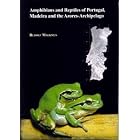 Amphibians and Reptiles of Portugal, Madeira and the Azores - Archipelago. Distribution, Ecology,... by 