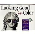 Looking Good in Color: The Desktop Publisher's Design Guide (Looking Good)
