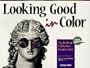 Looking Good in Color: The Desktop Publisher's Design Guide