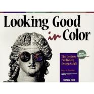 Looking Good in Color: The Desktop Publisher's Design Guide