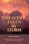 Heaven Taken by Storm: Showing the Holy Violence a Christian is to Put Forth in the Pursuit After Glory (Puritan Writings)
