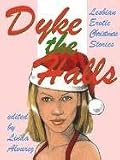 Dyke the Halls: Lesbian Erotic Christmas Stories