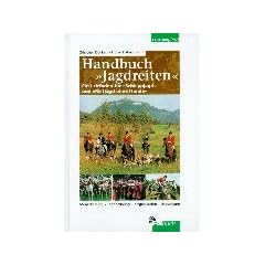 Handbuch ' Jagdreiten': Ein Leitfaden f�r 'Schleppjagd' und 'Reitjagd ohne Hunde'. Meutekatalog - Jagdordnung - Organisation - Brauchtum