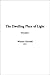 Dwelling Place of Light, the: v. 2