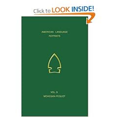 A Vocabulary of Mohegan-Pequot (American Language Reprints, Vol. 9)