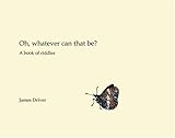 Oh, whatever can that be? : a book of riddles