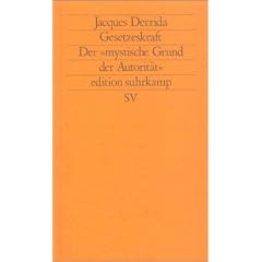 Gesetzeskraft. Der 'mystische Grund der Autorität'.