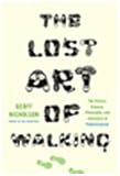 The Lost Art of Walking: The History, Science, and Literature of Pedestrianism