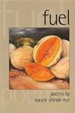 Fuel: Poems by Naomi Shihab Nye [Paperback] [1998] First Ed. Naomi Shihab Nye
