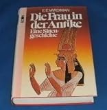 Die Frau in der Antike. Sittengeschichte der Frau im Altertum - E. E. Vardiman