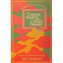 A Child's Heart and a Child's Dreams: Growing Up with Spiritual Wisdom - A Guide for Parents and Children
