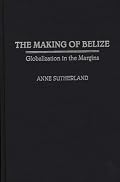 The Making of Belize: Globalization in the Margins