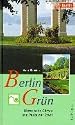 Berlin Grün: Historische Gärten und Parks in der Stadt
