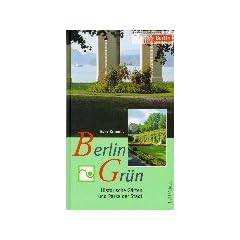 Berlin Gr�n: Historische G�rten und Parks in der Stadt