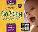 So Easy Baby Food Kit: Make It Natural, Make It Fresh.