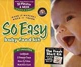 So Easy Baby Food Kit: Make It Natural, Make It Fresh.