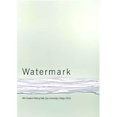 Watermark: MA Creative Writing Bath Spa University College 2004