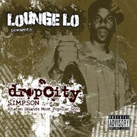 Drop City - S.i.m.p.son (Staten Island's Most Popular Son) by Lounge Lo