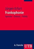Frankophonie: Sprache - Diskurs - Politik (Uni-Taschenbücher M): Sprache - Diskurs - Politik