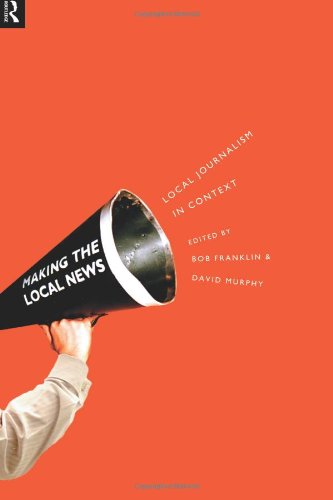 Local Journalism and Local Media: Making the Local News
